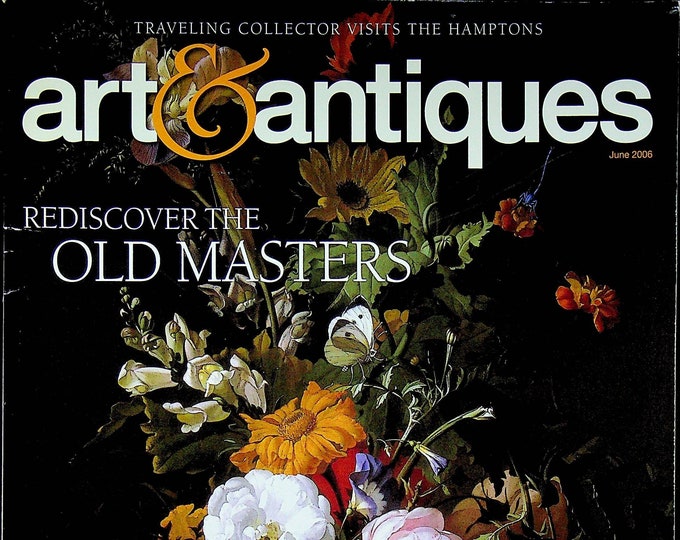 Art & Antiques June 2006 Rediscover The Old Masters   (Magazine: Antiques, Art)
