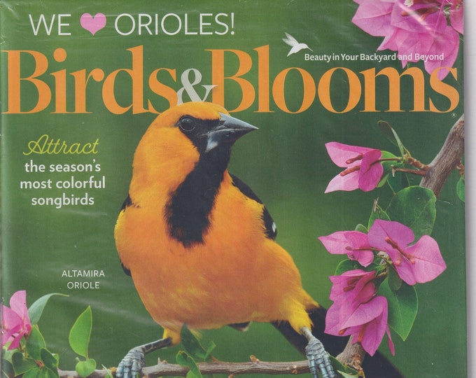 Birds & Blooms April May 2024 Bloom Time! Attract The Most Colorful Songbirds  (Magazine: Birds, Gardening)