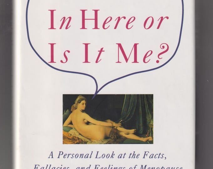 Is Hot In Here or Me? Menopause Guide, 1997 Hardcover
