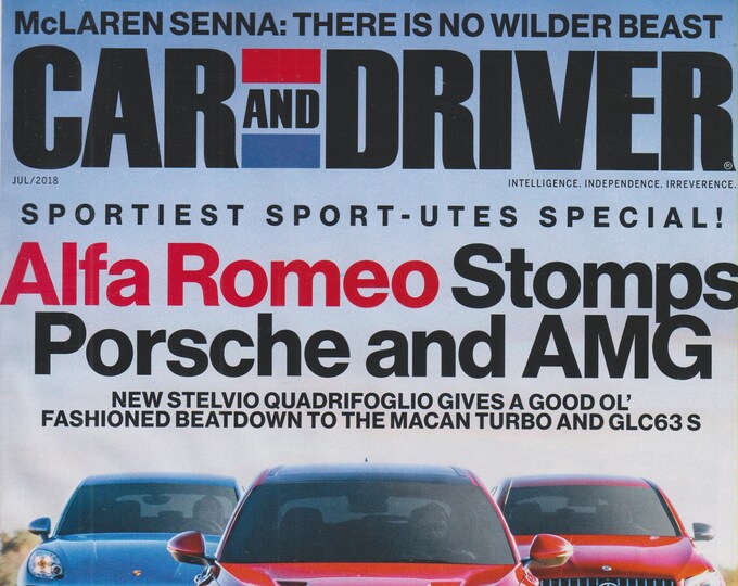 Car and Driver July 2018 Sportiest Sport-utes Special! Alfa Romeo Stomps Porsche and AMG (Magazine: Automotive, Cars)