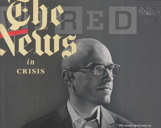 Wired March 2017 The News In Crisis (Magazine: Technology, Business)