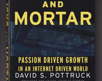 Clicks and Mortar - Passion Driven Growth in an Internet Driven World  by David S. Pottruck (Hardcover: Business) 2000 FE
