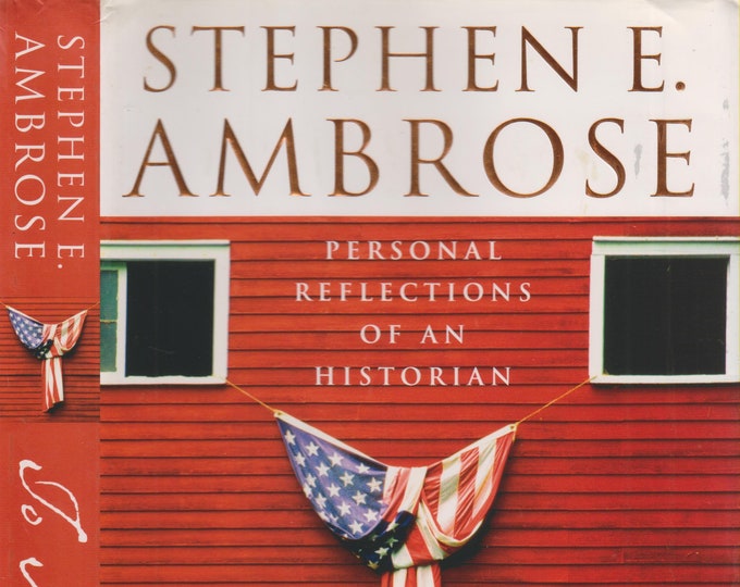 To America, Personal Reflections of an Historian by Stephen E. Ambrose (Vintage Hardcover: History ) 2002