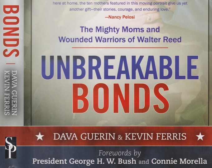 Unbreakable Bonds - The Mighty Moms and Wounded Warriors of Walter Reed by Kevin Ferris and Dava Guerin (Hardcover: Current Events)