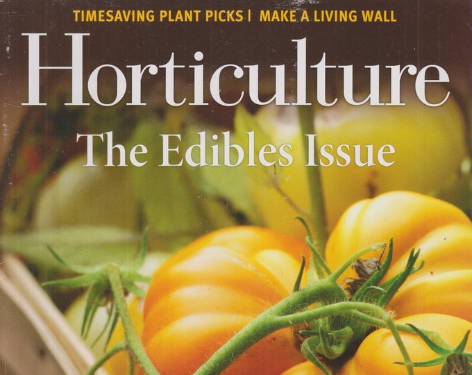 Horticulture May June 2011 The Edible Issue, Heirloom Vegetables, Elderberries, Living Wall, Plant Picks  (Magazine: Gardening)