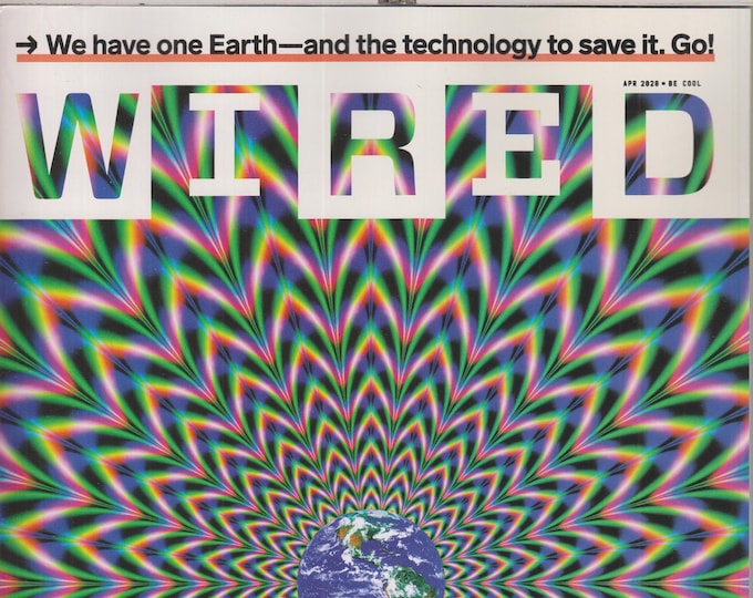Wired April 2020 We Have One Earth - And The Technology To Save It. Go!   (Magazine:  Technology, Business)