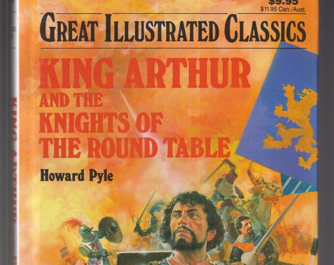 King Arthur and the Knights of the Round Table by Howard Pyle (Hardcover: Juvenile Fiction, Great Illustrated Classics Series) 1993