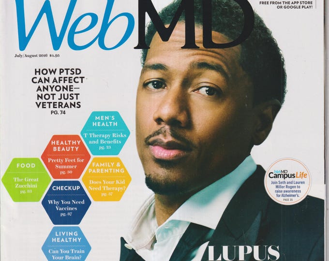 Web MD July/August 2016 Nick Cannon Lupus Warrior, PTSD, Zucchini, Vaccines, Train Your Brain, Kid Therapy (Magazine: Health, Well-Being)