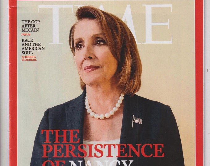 Time September 17, 2018 The Persistence of Nancy Pelosi, The GOP After McCain, Race and the American Soul  (Magazine: News, Politics)