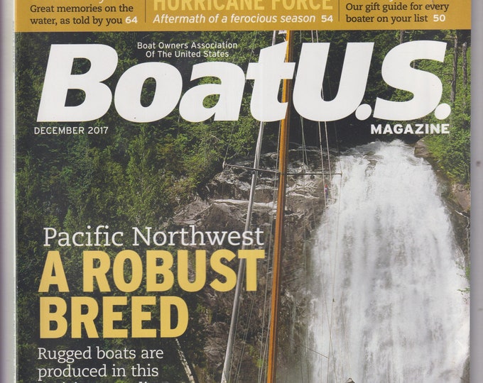 BoatUS December 2017 Pacific Northwest A Robust Breed, Golden Days, Hurricane Force,   (Magazine: Boating, Outdoor Recreation)