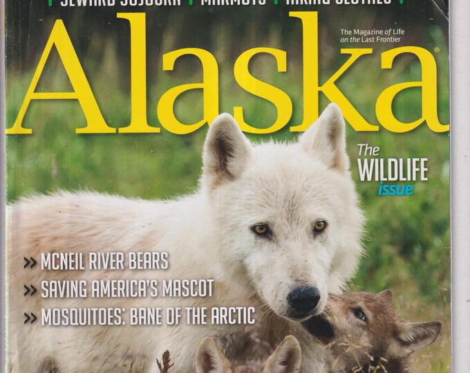Alaska July August 2018  Wildlife Issue, Wolf Watcher, McNeil River Bears, Saving America's Mascot, Mosquitoes (Magazine: Travel & Regional)