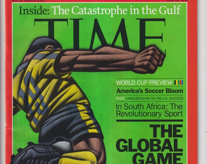 Time June 14, 2010 Soccer The Global Game, World Cup Preview, America's Soccer Boom, Gulf Oil Spill (Magazine: Current Events, Politics)