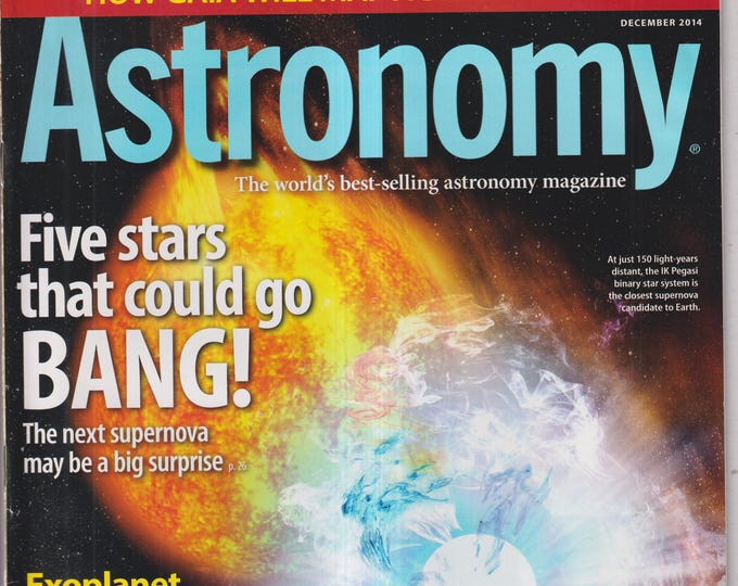 Astronomy December 2014 Five Stars That Could Go Bang!, Exoplanet Systems,  Time - Real or Imaged (Magazine: Astronomy, Cosmology)