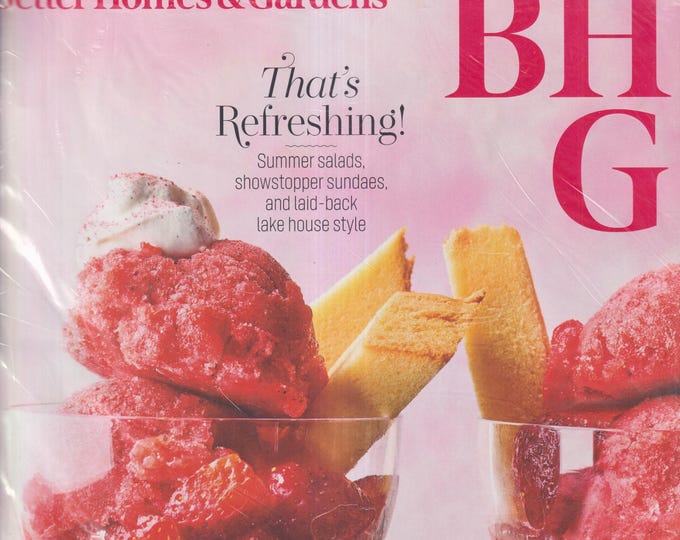 Better Homes & Gardens July August 2025 That's Refreshing! Summer Salads. Showstopper Sundaes,  Fancy Fourth (Magazine: Home and Garden)