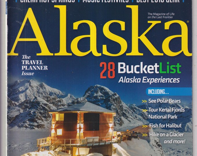 Alaska December January 2019 Travel Planner Issue, 28 Bucket List Alaska Experiences (Magazine: Travel & Regional)