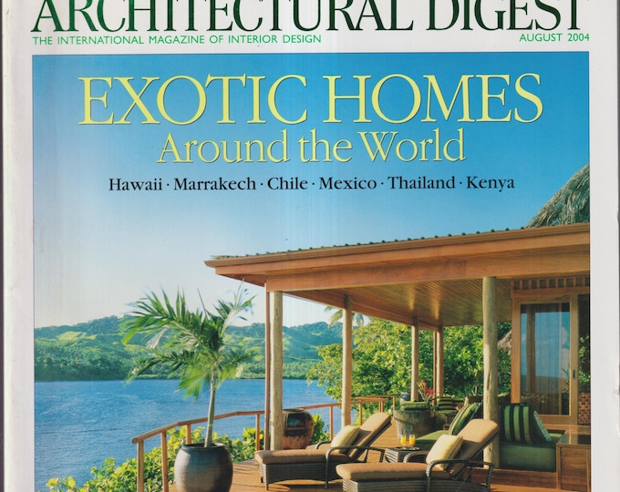 Architectural Digest August 2004 Exotic Homes Around the World, Hawaii, Marrakech, Chile, Mexico (Magazine: Interior Design, Architecture)