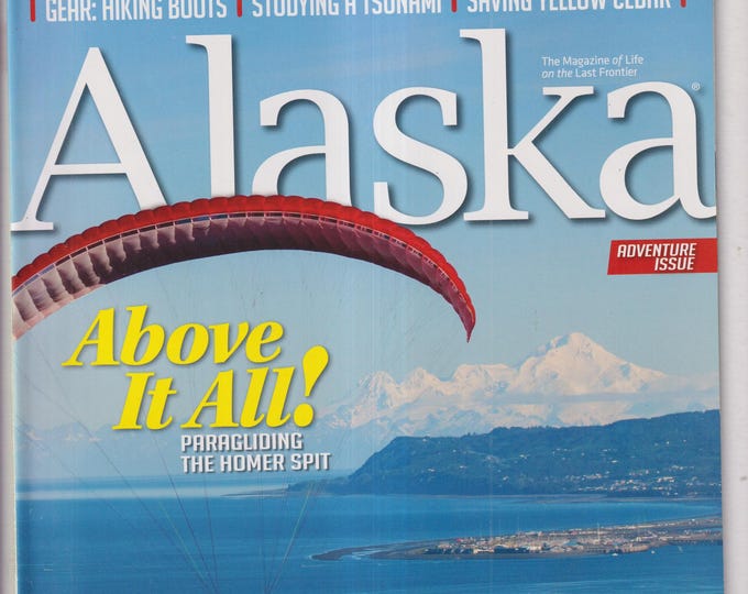 Alaska June 2017 Adventure Issue, Paragliding The Homer Spit, Private Alaska, Saving Yellow Cedar, Tsunami (Magazine: Travel & Regional)
