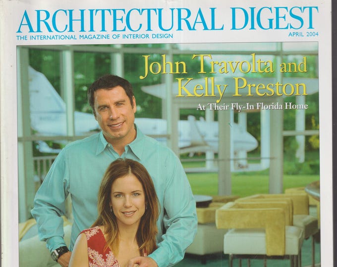 Architectural Digest April 2004 John Travolta and Kelly Preston, Uptown Georgetown,  (Magazine: Interior Design, Architecture)
