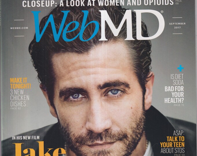 Web MD September 2017 Jake Gyllenhaal, Diet Soda, Chicken Dishes, Opioids (Magazine: Health, Well-Being)