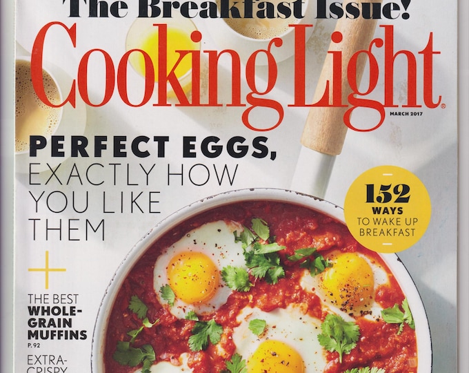 Cooking Light March 2017 The Breakfast Issue! 152 Ways to Wake Up Breakfast (Magazine: Cooking, Healthy Recipes)