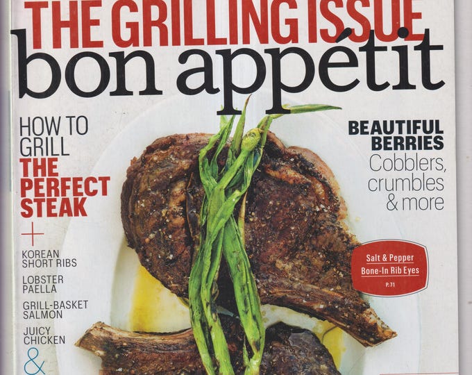 Bon Appetit July 2011 The Grilling Issue, The Perfect Steak, Beautiful Berries, 4th of July Picnic, Summer Slaws (Magazine: Cooking)
