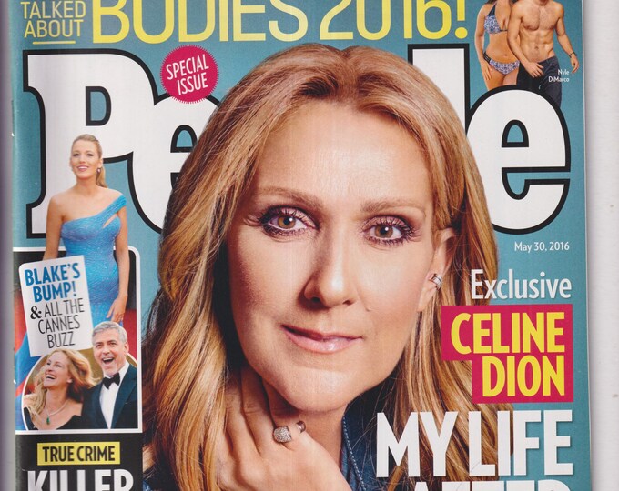 People May 30, 2016 Celine Dion, Blake Lively, Cannes Buzz, Bodies 2016 (Magazine: Celebrity, Gossip, True Crime)