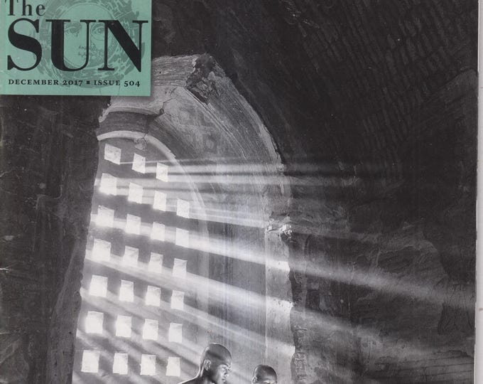 The Sun December 2017 Leaving the Faith, The Wrong Imam, On (Not) Reading Anne Frank, Mining The Lost Years  (Magazine: General Interest)
