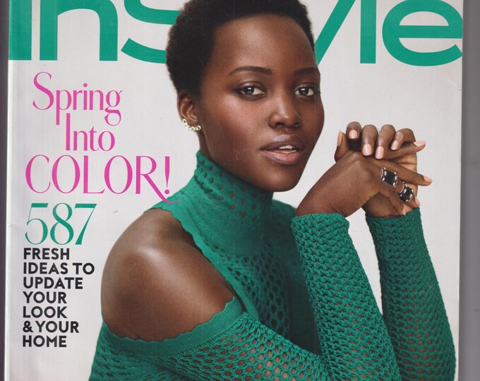 InStyle April 2016 Lupita Nyong'o, Spring Into Color! 587 Fresh Ideas (Magazine: Fashion, Lifestyle)