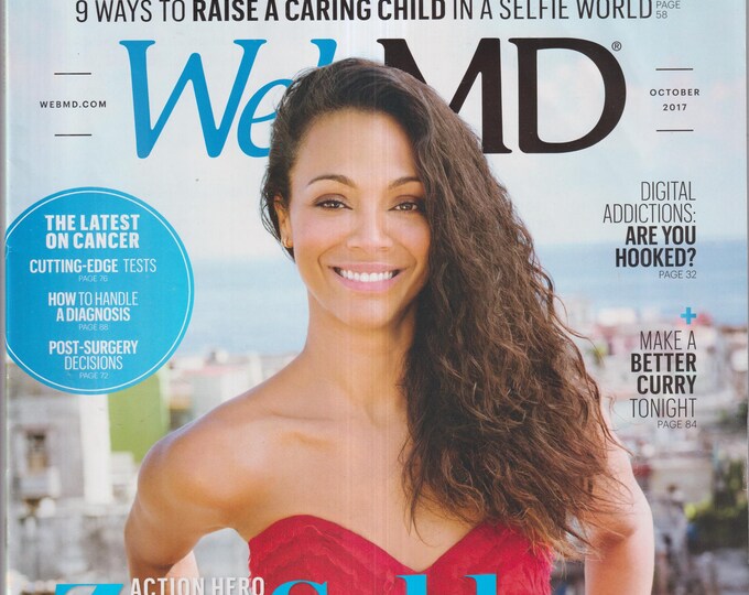 Web MD October 2017 Zoe Saldana, Cancer, Digital Addictions, Curry, Raising A Caring Child  (Magazine: Health, Well-Being)