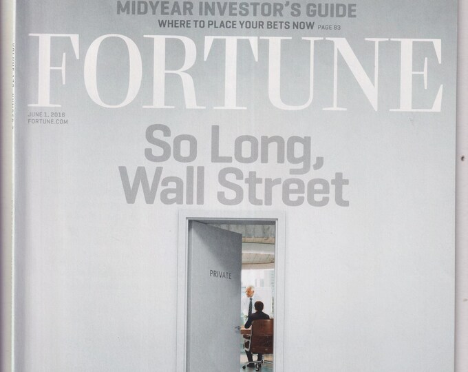 Fortune June 1, 2016 So Long Wall Street, Midyear Investor's Guide, 25 Most Important Private Companies  (Magazine: Business, Finance)