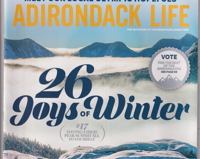 Adirondack Life February 2018 26 Joys of Winter, Meet Our Local Olympic Hopefuls   (Magazine:  Regional, New York)