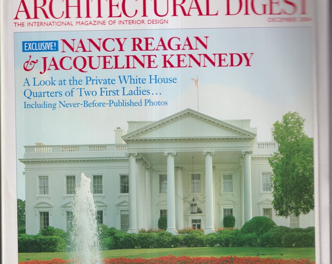Architectural Digest December 2004 Nancy Reagan and Jacqueline Kennedy's White House (Magazine: Interior Design, Architecture)