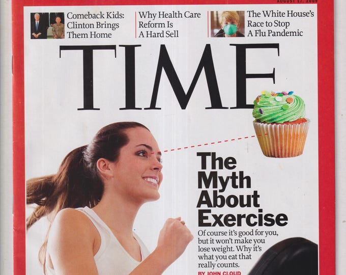 Time August 17, 2009 The Myth About Exercise, Flu Pandemic, Clinton Brings Them Home (Magazine: Current Events, News, Politics)