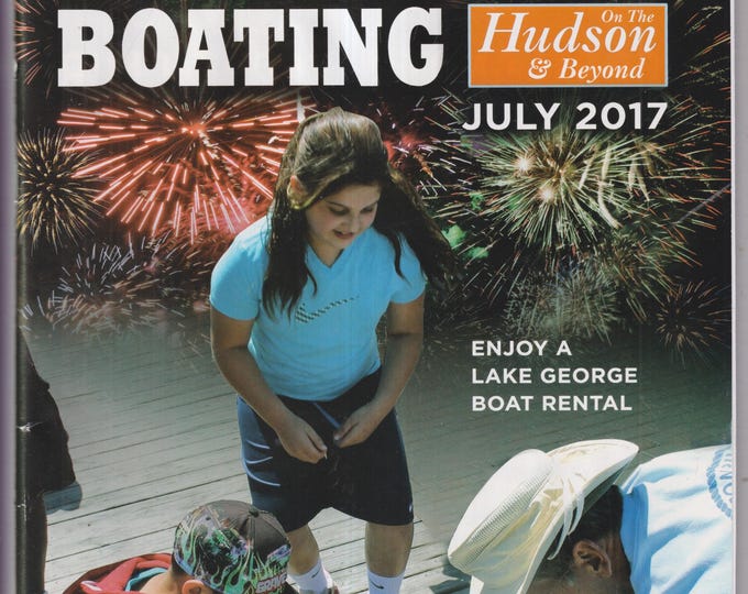 Boating On The Hudson & Beyond July 2017 Enjoy a Lake George Rental, A Memory To Last A Lifetime (Magazine: Boating, Outdoor Recreation)