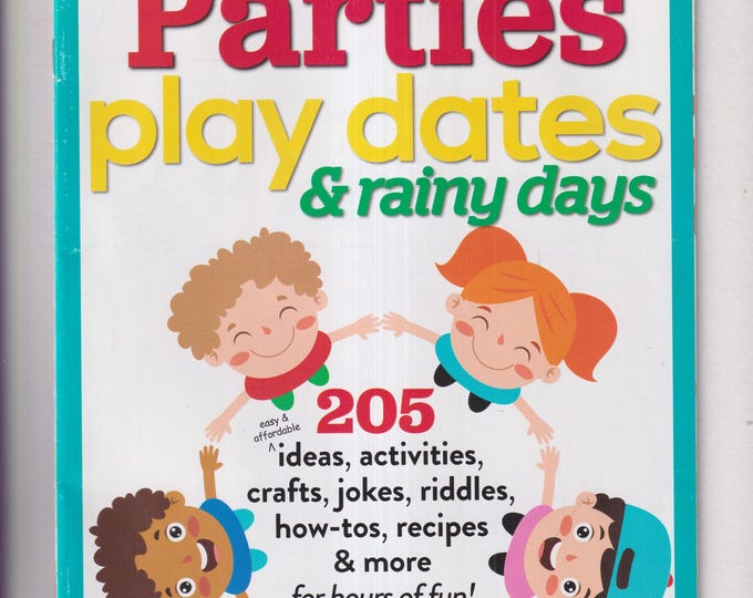 Parties Play Dates & Rainy Days 205 Easy and Affordable Ideas, Activities, Crafts (Magazine: Entertainment, Hobby, Games)