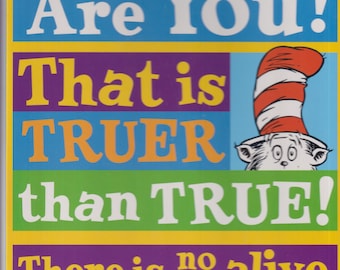 Dr. Seuss Today You Are You! Poster