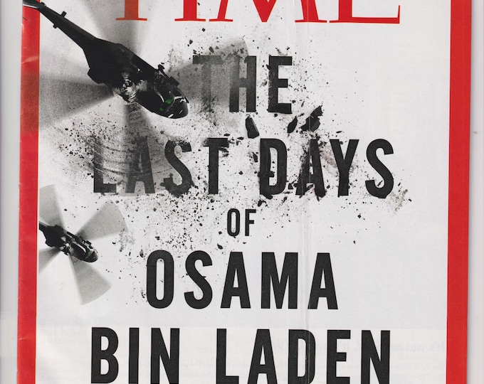 Time May 7, 2012 The Last Days of Osama Bin Laden (Magazine: News, Politics)