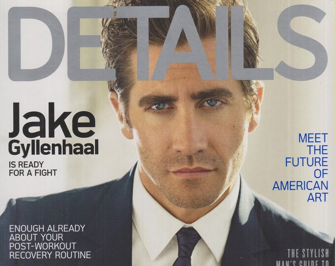 Details August 2015 Jake Gyllenhaal Is Ready For a Fight  (Magazine: Men's, General Interest)