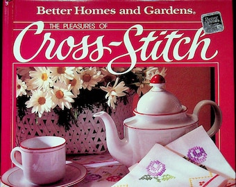 The Pleasures of Cross-Stitch  (Better Homes & Gardens) (Hardcover: Crafts) 1984