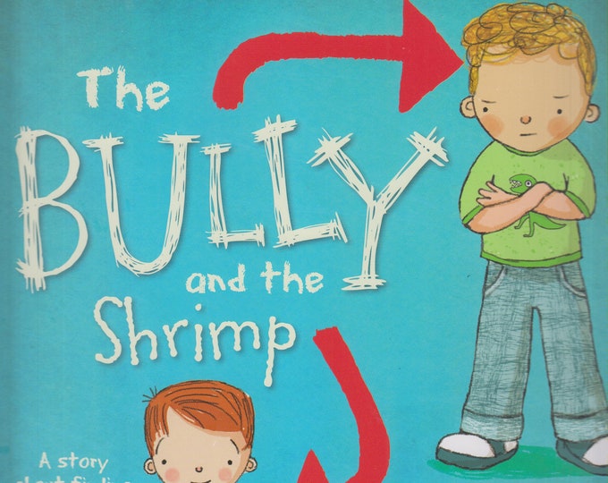 The Bully and the Shrimp by Catherine Allison and Kim Geyer  (Hardcover: Children's Picture Book) 2014