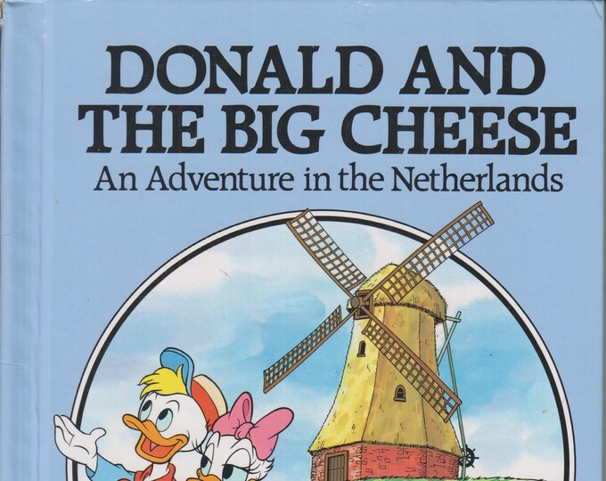 Donald and the Big Cheese - An Adventure in the Netherlands  (Hardcover: Donald Duck,  Children's Picture Book)  1991