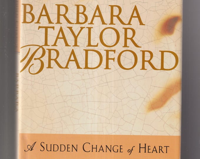 A Sudden Change of Heart by Barbara Taylor Bradford (Hardcover: Fiction, Romance) 1999