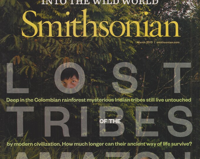 Smithsonian March 2013 Lost Tribes of the Amazon (Magazine: History, General Interest)