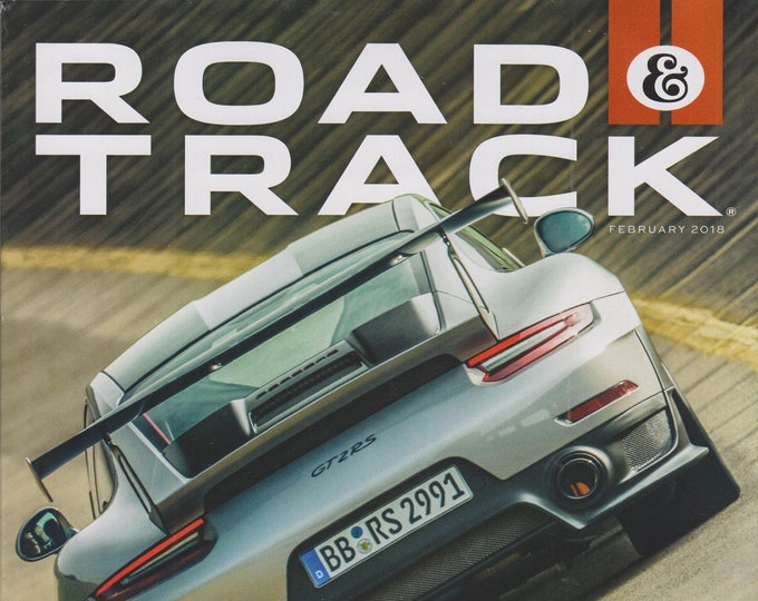 Road & Track February 2018 Full Tilt Porsche's Outrageous GT2 RS (Magazine: Automotive, Cars)
