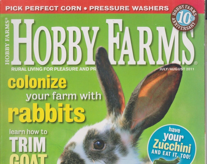 Hobby Farms July August 2011 Colonize Your Farm with Rabbits, Zucchini, Brambles,  (Magazine: Farm and Rural Living, Gardening, Farming)