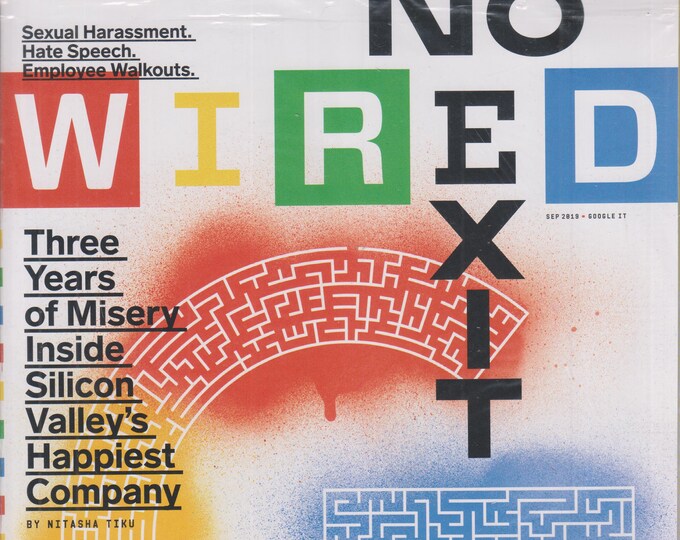 Wired September 2019 No Exit Three Years of Misery Inside Silicon Valley's Happiest Company Google (Magazine:  Technology, Business)