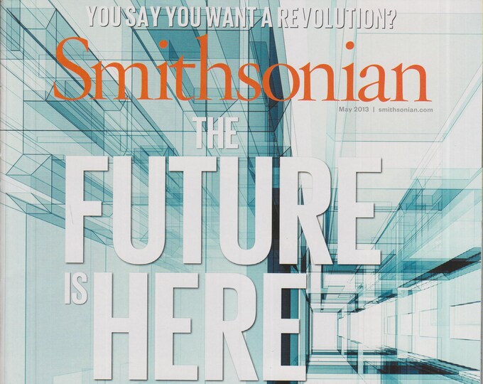 Smithsonian May 2013 The Future is Here   (Magazine: History, General Interest)