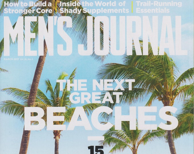 Men's Journal  March 2017 The Next Great Beaches (Magazine: Men’s)