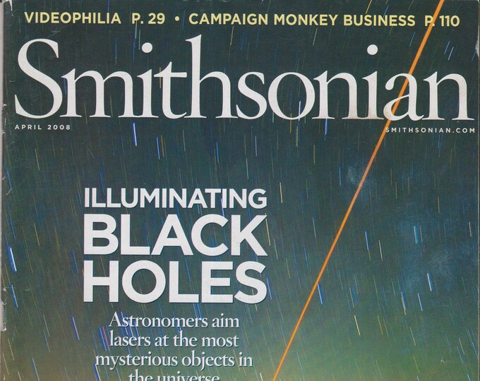 Smithsonian April 2008 Illuminating Black Holes (Magazine: History, General Interest)