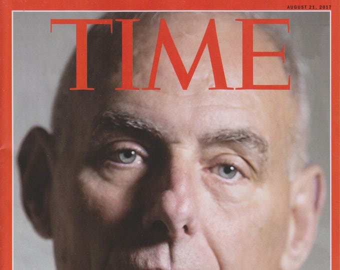 Time August 21, 2017 General John Kelly Trump's Last Best Hope